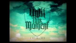 Until This Moment - A Guidance (Official Lyric Video)