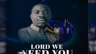 LORD WE NEED YOU by Rev. ALI L MITACHI / Great Praise Group