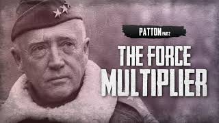 Patton, Part Two: The Force Multiplier
