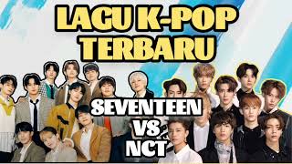 Lagu K-Pop Terbaru - Seventeen vs NCT