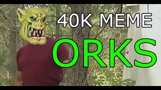 Warhammer 40K Meme - Orks