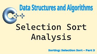 Data Structure Algorithm: Selection Sort - Part 3 (analysis)