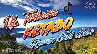 Dj Remix KETABO Terbaru 2021 Dj Remix Tapsel Terbaru Si Gardo Remix