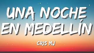Cris Mj - Una Noche en Medellín (Letra/Lyrics)