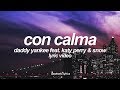 Daddy Yankee (feat. Katy Perry & Snow) - Con Calma (Remix) [Lyric Video]