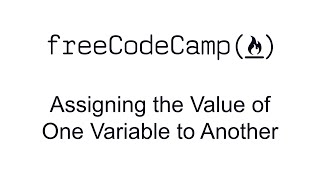 Assigning the Value of One Variable to Another - Basic JavaScript - Free Code Camp