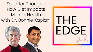 Food For Thought: How Diet Impacts Mental Health, with Dr. Bonnie Kaplan | The Edge Ep 2