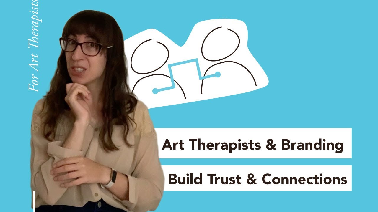Art Therapists How To Build Trust And Connections With Clients Youtube