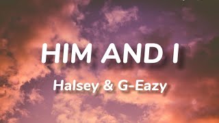 Halsey & G-Eazy - Him And I (Lyrics) | Popular English Songs Lyrics