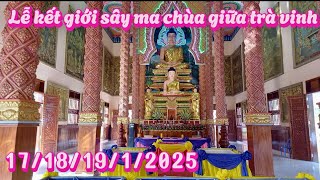 Thông báo: lễ kết giới sây ma chùa giữa trà vinh 17/18/19/1/2025