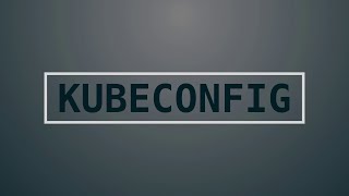 kubeconfig files for kubernetes the hardest way!