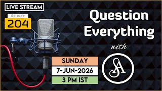 QE204 Live Stream 7-Jun-2026 | Question Everything with Satya Anveshi