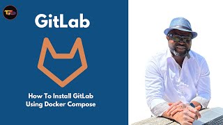 How to Install GitLab Using Docker Compose - Full Setup Guide