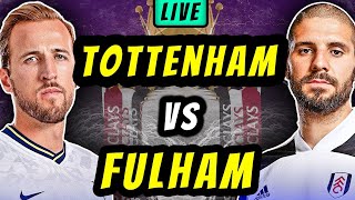 TOTTENHAM v FULHAM - Live Football Watchalong - Premier League Match Stream