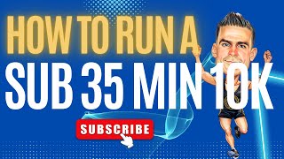 Strategies to Dominate the Sub 35 Minute 10KM Barrier