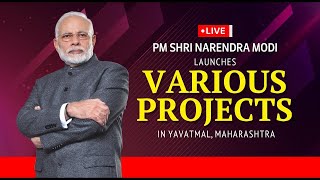 LIVE: PM Shri Narendra Modi ji launches various projects in Yavatmal, Maharashtra