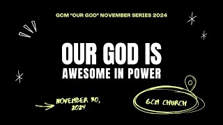 “ OUR GOD AWESOME IN POWER “- Pastor Vladimir Aguilar- GCM CHURCH PHILIPPINES