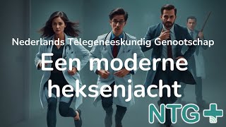 Een moderne heksenjacht - Het Nederlands Telegeneeskundig Genootschap