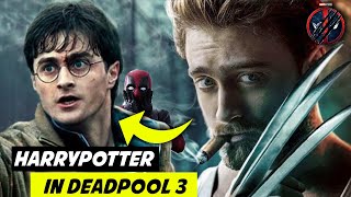 Harry Potter In Deadpool 3 😱 | Deadpool 3 Wolverine Leaks | Daniel Radcliffe | Phase 6 Explained
