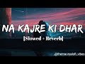 Na Kajre Ki Dhar (Slowed + Reverb)_Pankaj Udhas, Sadhana Sargam | Mohra | Old Lofi Music