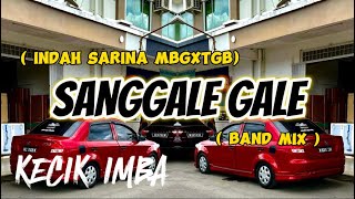 KECIK IMBA - SANGGALE GALE REMIX ( BANDMIX )