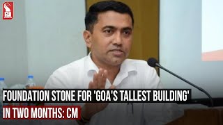 FOUNDATION STONE FOR 'GOA'S TALLEST BUILDING' IN TWO MONTHS: CM