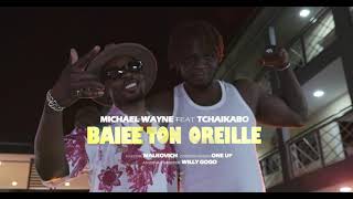 Michael Wayne feat Tchaikabo (Baieeez Ton Oreille)