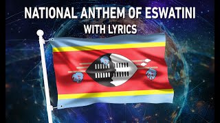 National Anthem of Eswatini - Nkulunkulu Mnikati wetibusiso temaSwati (With lyrics)