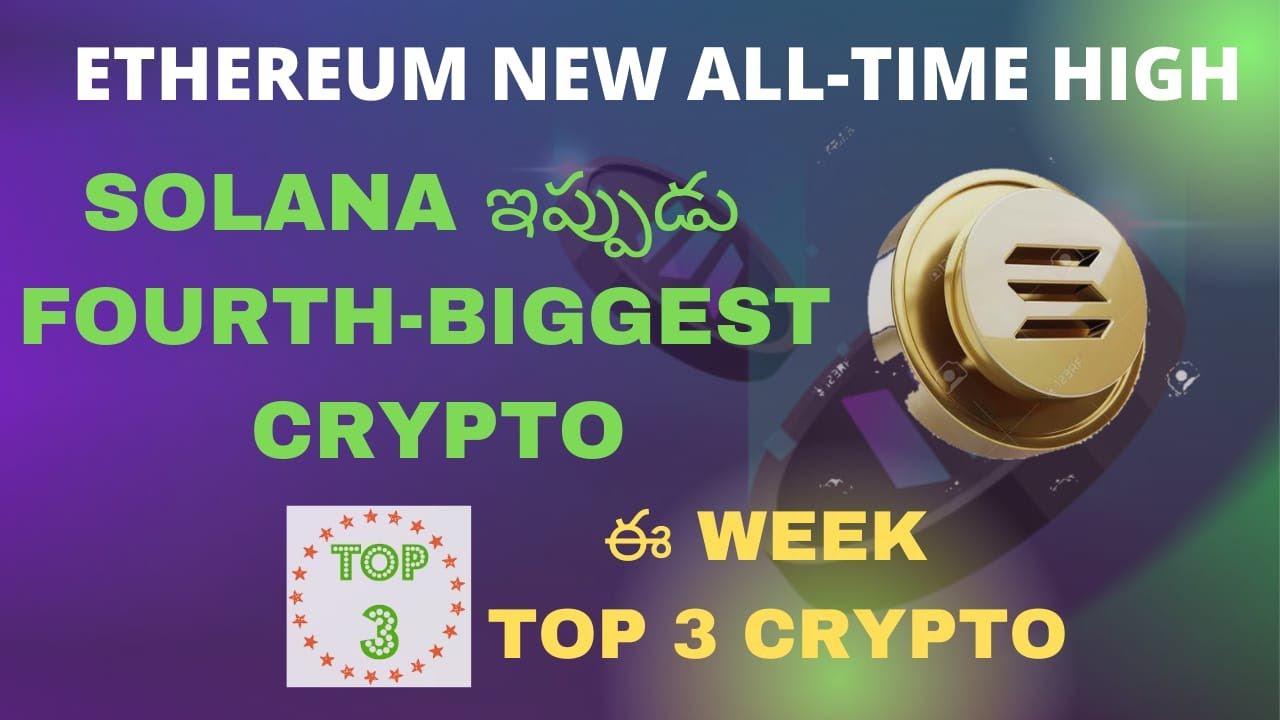 Top 3 Crypto For This Week | Solana Now Fourth Biggest Crypto | ETH New ...