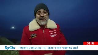 Fenomen spectaculos, pe litoral! ”Fierbe” Marea Neagră