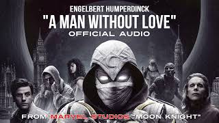A Man Without Love OFFICIAL AUDIO Engelbert Humperdinck 1968 🌙 Moon Knight Episode 1