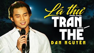 LÁ THƯ TRẦN THẾ - Đan Nguyên [ MV OFFICIAL ] | Tuyệt Phẩm Nhạc Hải Ngoại Xưa Huyền Thoại