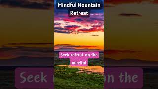 Mindful Mountain Retreat #shorts #short #life #Mindfulness #MountainRetreat #NatureEscape #facts