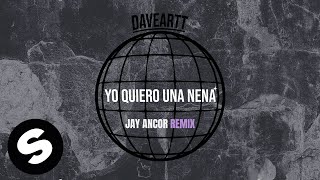 Daveartt – Yo Quiero Una Nena (Jay Ancor Remix Edit) [Official Audio]