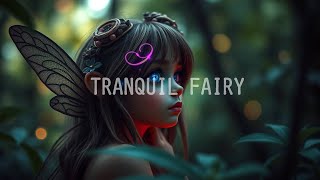 TRANQUIL FAIRY - Soothing Ambient Sleep Music - Fantasy Meditation Ambience