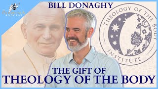 Bill Donaghy - The Gift of Theology of The Body. Parousia Podcast