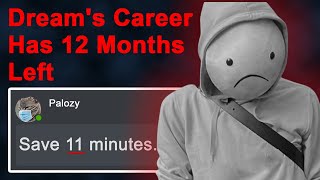 Dream's Career Has 12 Months Left - Nutshelled Version