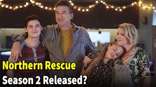 Northern Rescue Season 2 Release Date