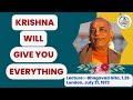 KRISHNA WILL GIVE YOU EVERYTHING | SRILA PRABHUPADA LECTURE | JULY 21, 1973, LONDON