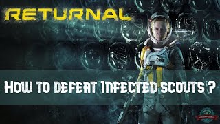 Returnal - How to defeat Infected Scouts?