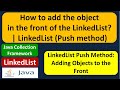 How to add the object in the front of the LinkedList? | LinkedList (Push method)
