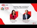 SME Spotlight: Shaping SMEs’ Success In a Globalized Economy | Shereen Bhan | Hitendra Dave