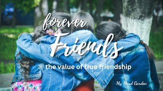 Friends Forever | The Value of True Friendship