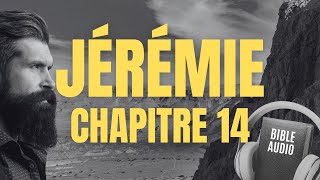 JÉRÉMIE 14 | LA BIBLE AUDIO avec textes