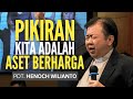 Pdt. Henoch Wilianto — Pikiran Kita Adalah Aset Berharga