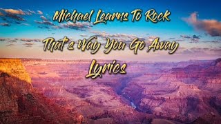 Michael Learns To Rock - That's Way You Go Away lyrics