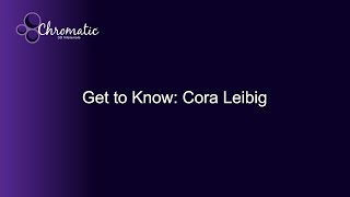 Get to Know  Cora Leibig