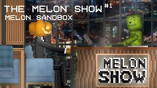 The Melon Show #1 | Melon Sandbox
