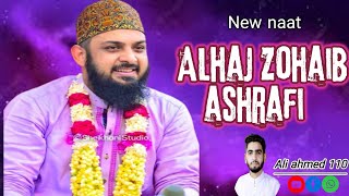 Zohaib ashrafi new naat| Ali ahmed 110