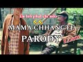 MAMA CHHANGTE A LO KIR LEH TA MUSIC VIDEO PARODY